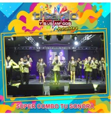 Super Combo tu Sonora - Titanio y Sus Amigos Presenta a Super Combo Tu Sonora
