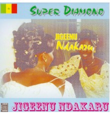 Super Diamono - Jigeenu Ndakaru