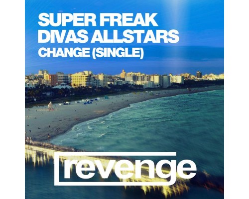 Super Freak & Divas AllStars - Change