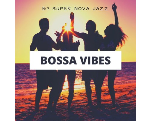 Super Nova Jazz - Bossa Vibes