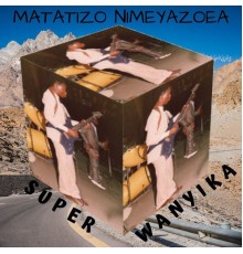 Super Wanyika - Matatizo Nimeyazoea