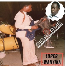 Super Wanyika - Sigalame