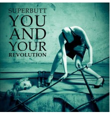 Superbutt - You and Your Revolution