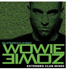 Superchumbo - Wowie Zowie Extended Mixes