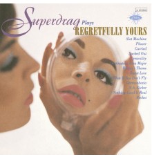 Superdrag - Regretfully Yours