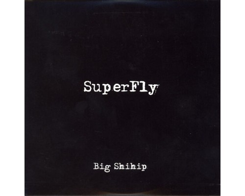 Superfly - Big Shihip