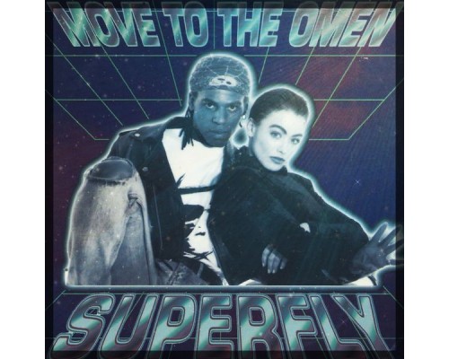 Superfly - Move to the Omen