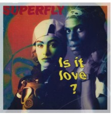 Superfly - Is It Love?