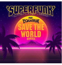 Superfunk - Save The World (Remixes)