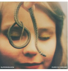 Superheaven - Ours Is Chrome