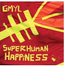 Superhuman Happiness - GMYL/Hounds