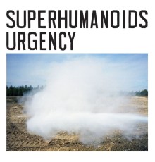 Superhumanoids - Urgency