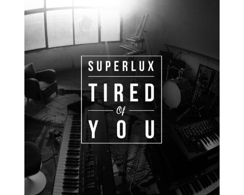 Superlux - Tired of You