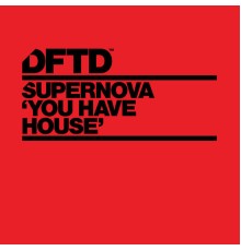 Supernova - You Have House