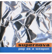 Supernova - Pop As a Weapon