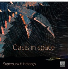 Superpunx & Hotdogs - Oasis in Space