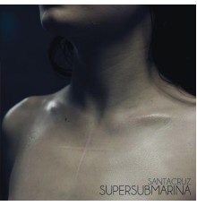 Supersubmarina - Santacruz