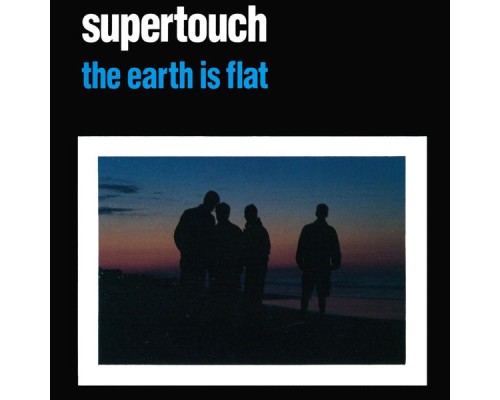 Supertouch - The Earth Is Flat