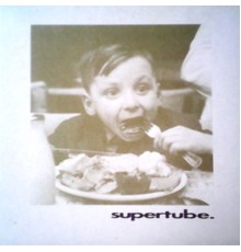 Supertube - Supertube