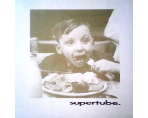 Supertube - Supertube