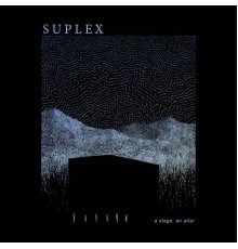 Suplex - A Stage, An Altar