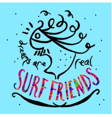 Surf Friends - Dreams Are Real