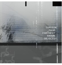 Surgeon - From Farthest Known Objects