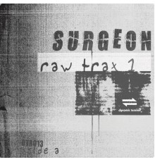 Surgeon - Raw Trax 1