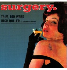 Surgery - Trim, 9th Ward High Roller