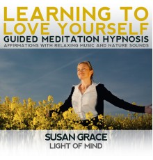 Susan Grace - Learning to Love Yourself Guided Meditation Hypnosis Affirmations with Relaxing Music