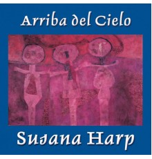 Susana Harp - Arriba del Cielo