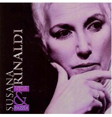 Susana Rinaldi - Vida & Pazzía