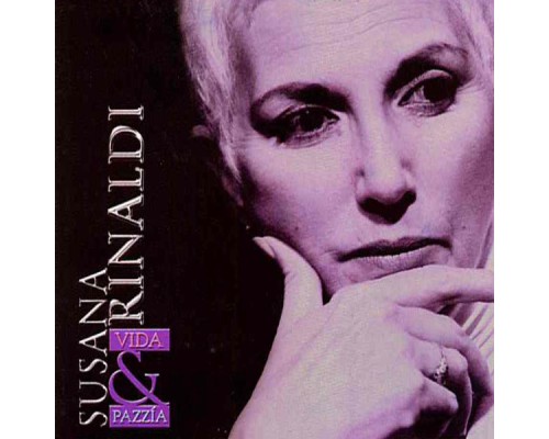 Susana Rinaldi - Vida & Pazzía