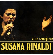 Susana Rinaldi - A un Semejante