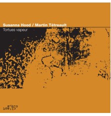 Susanna Hood & Martin Tétreault - Tortues vapeur