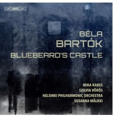Susanna Mälkki, Helsinki Philharmonic Orchestra, Mika Kares, Szilvia Vörös - Bartók: Bluebeard's Castle, Op. 11, Sz. 48 (Live)
