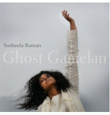 Susheela Raman - Ghost Gamelan