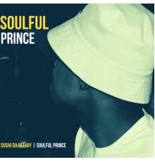 Sushi Da Deejay - Soulful Prince