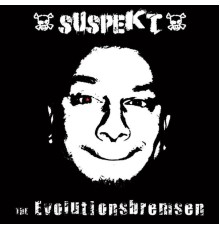 Suspekt - The Evolutionsbremsen