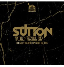 Sutton - Told Ya'll EP