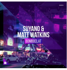 Suyano and Matt Watkins - Bomboclat