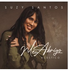Suzy Santos - Meu Abrigo (Acústico)