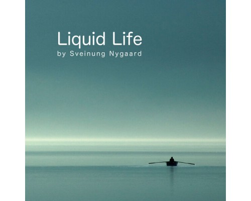 Sveinung Nygaard - Liquid Life