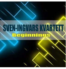 Sven-Ingvars Kvartett - Beginnings