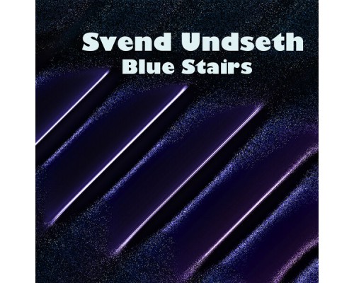 Svend Undseth - Blue Stairs