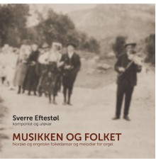 Sverre Eftestøl - Musikken og folket