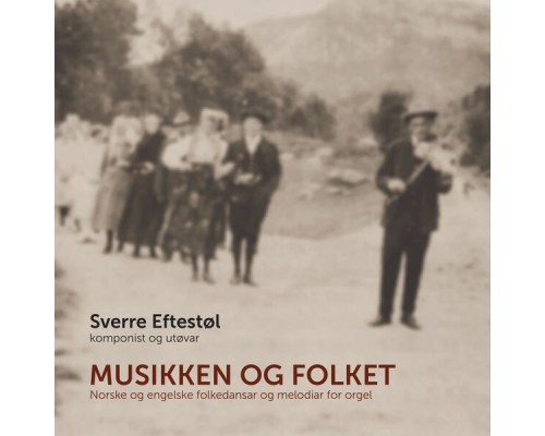 Sverre Eftestøl - Musikken og folket