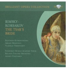 Sveshnikov Russian Academic Choir, Bolshoi Theatre Orchestra & Andrey Chistiakov - Rimsky-Korsakov: The Tsar's Bride