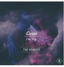 Swan - Low Key (The Remixes)