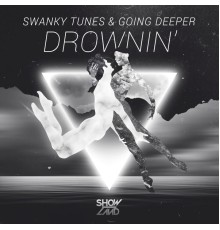 Swanky Tunes & Going Deeper - Drownin'